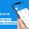 Belum Tahu Bagaimana Cara Upgrade Akun Menjadi Akun DANA Premium?