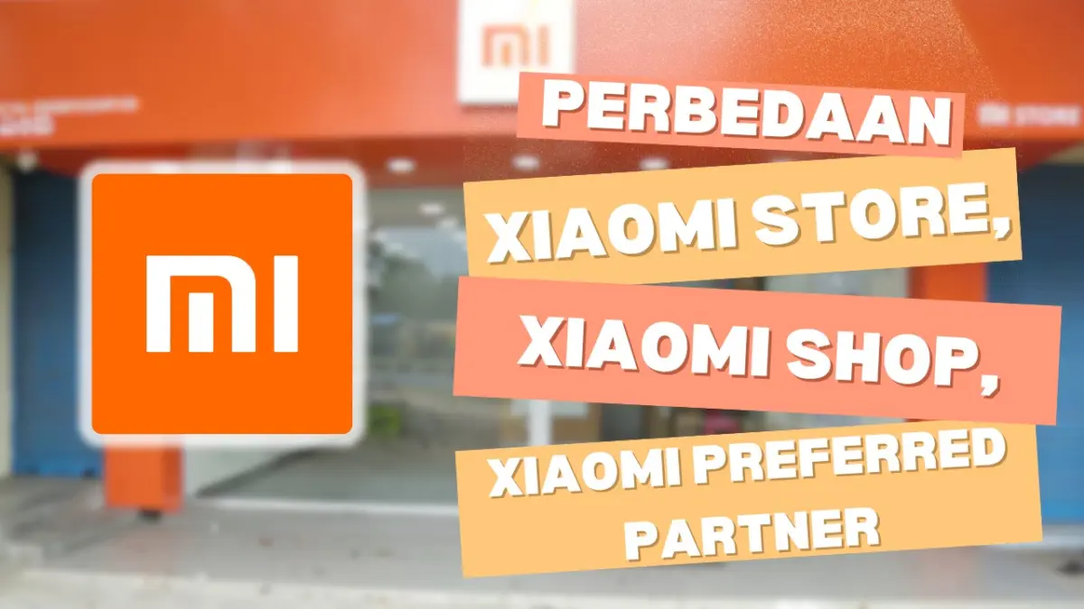 Perbedaan Xiaomi Store, Xiaomi Shop, Xiaomi Prefered Partner dan Lokasinya di Karawang