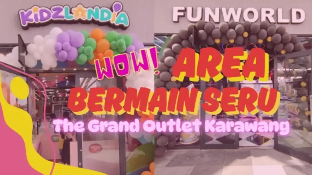 Funworld dan Kidzlandia di The Grand Outlet