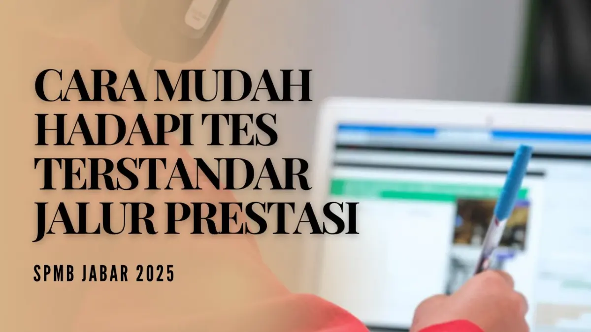 Cara Mudah Hadapi Tes Terstandar Jalur Prestasi SPMB Jabar 2025
