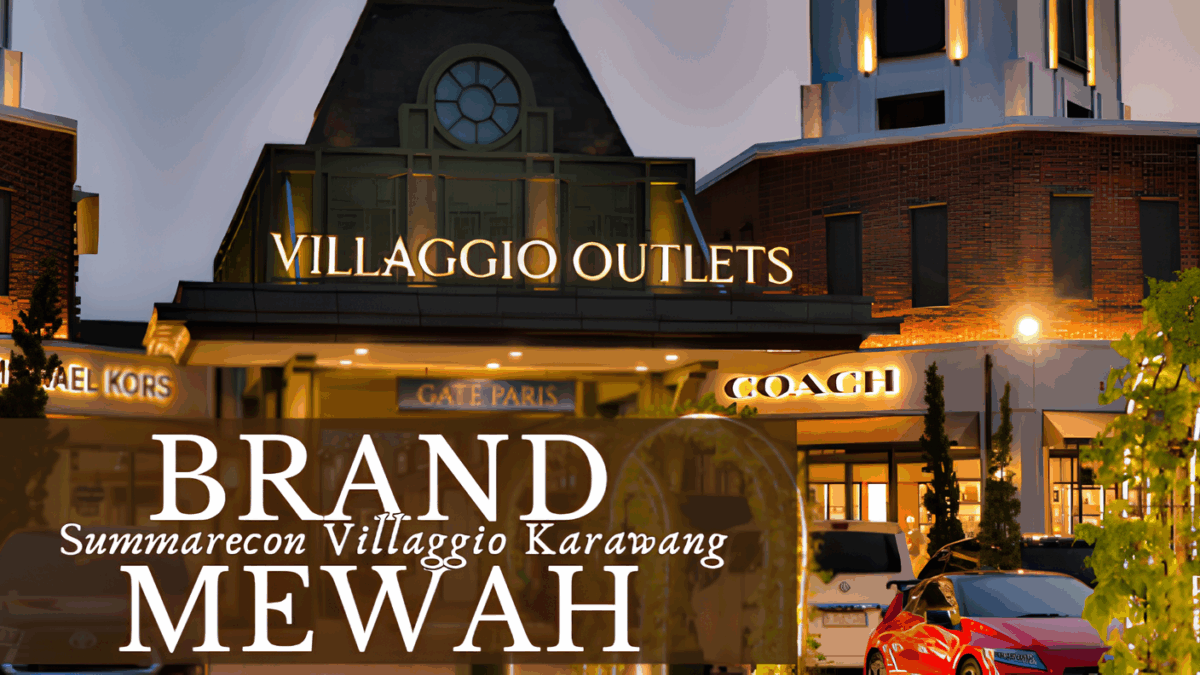 Bongkar Habis Summarecon Villaggio Karawang, Apa Aja Sih Brand Mewah di Sana?
