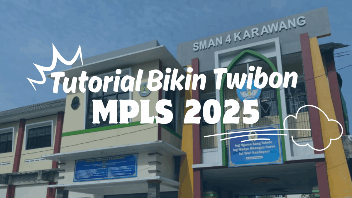 Tutorial Membuat Twibon MPLS 2025 SMAN 4 Karawang
