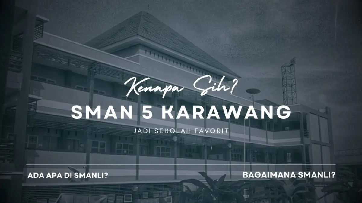 Kenapa SMAN 5 Karawang Jadi Sekolah Favorit?