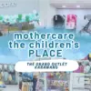 Mothercare The Children’s Place di The Grand Outlet Karawang