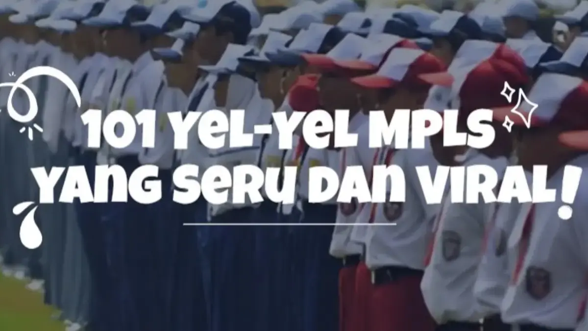 101 Yel-Yel MPLS yang Seru dan Viral, Biar Siswa Baru Makin Kompak dan Pecah Banget Semangatnya! 101 YEL YEL SERU UNTUK MPLS