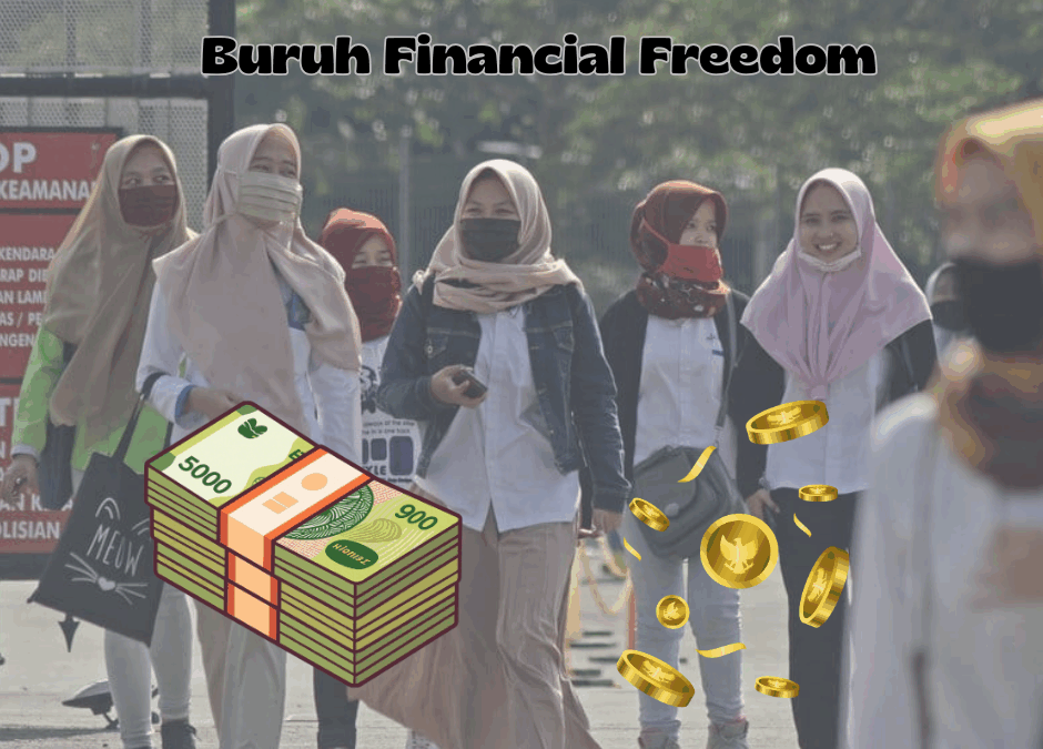 Begini Tipe Financial Freedom Bagi Buruh UMR Karawang, Cikarang, Bekasi, dan Purwakarta Buruh Financial Freedom