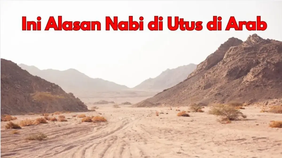 Pertanyaan mengapa Allah SWT banyak mengutus Nabi dan Rasul di wilayah Timur Tengah, khususnya kawasan Arab ya