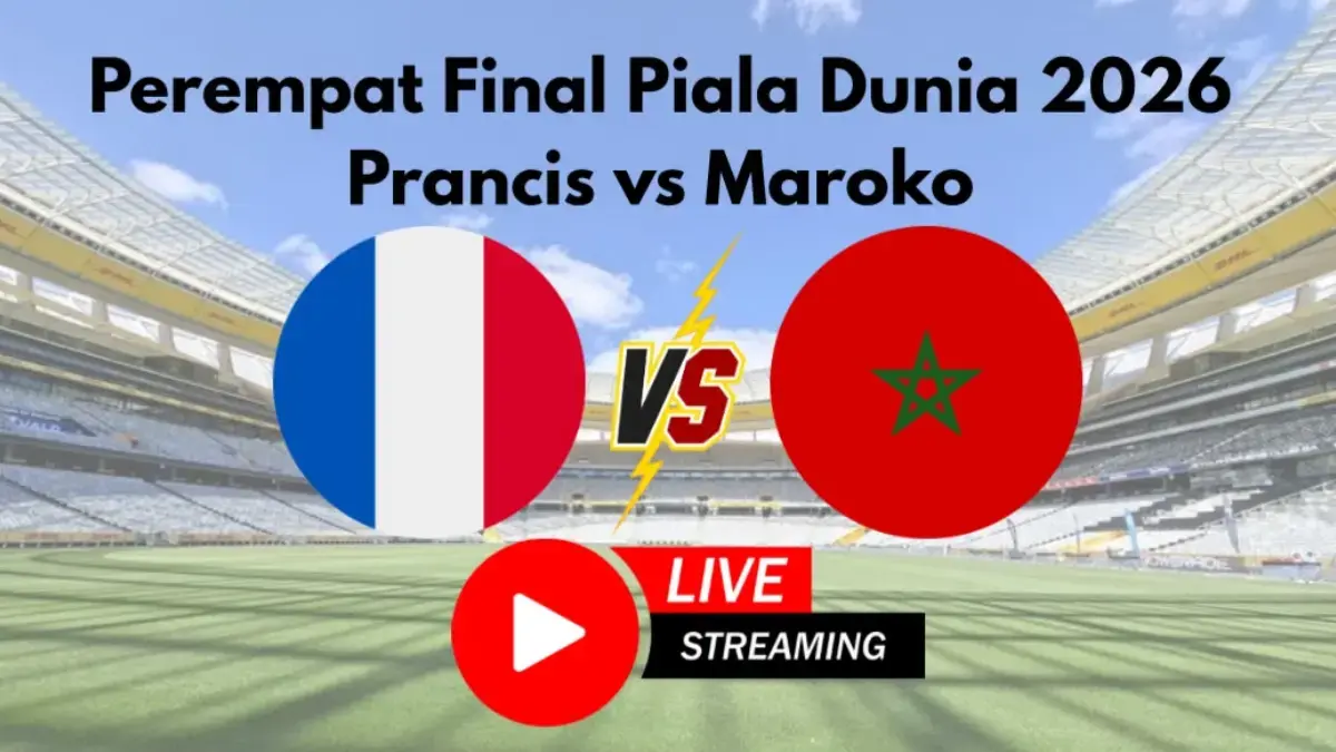LIVE STREAMING Perempat Final Piala Dunia 2026 Prancis vs Maroko, Nonton Gratis di Sini! Live Streaming Perempat Final Piala Dunia 2026 Prancis vs Maroko