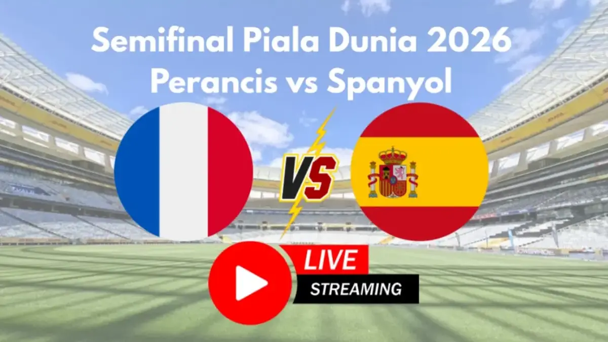Live Streaming Semifinal Nonton Gratis Piala Dunia 2026 Prancis vs Spanyol ada Duel Mbappé vs Lamine Yamal Live Streaming Semifinal Piala Dunia 2026 Prancis vs Spanyol